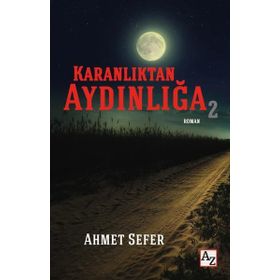 Karanlıktan Aydınlığa 2 - Ahmet Sefer