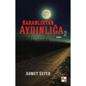 Karanlıktan Aydınlığa 2 - Ahmet Sefer