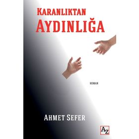 Karanlıktan Aydınlığa - Ahmet Sefer
