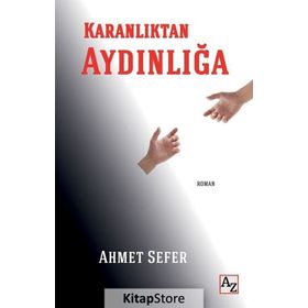 Karanlıktan Aydınlığa - Ahmet Sefer