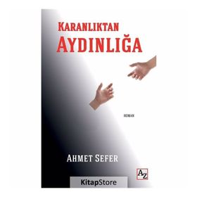 Karanlıktan Aydınlığa - Ahmet Sefer