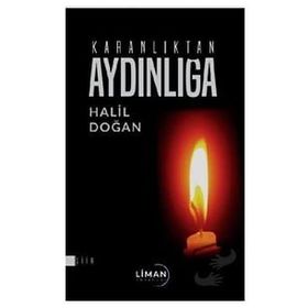 Karanlıktan Aydınlığa - Halil Doğan