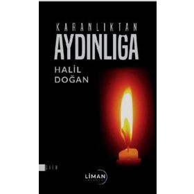Karanlıktan Aydınlığa - Halil Doğan
