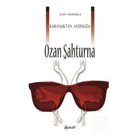 Karanlıktan Aydınlığa Ozan Şahturna - Esat Korkmaz