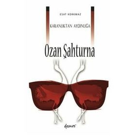 Karanlıktan Aydınlığa Ozan Şahturna - Esat Korkmaz