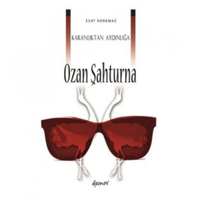 Karanlıktan Aydınlığa Ozan Şahturna - Esat Korkmaz