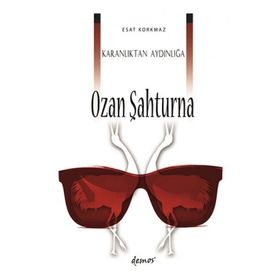 Karanlıktan Aydınlığa Ozan Şahturna - Esat Korkmaz