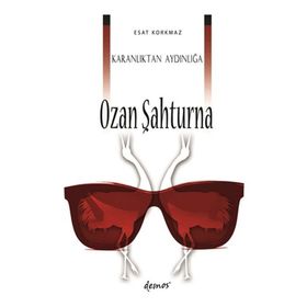 Karanlıktan Aydınlığa Ozan Şahturna - Esat Korkmaz