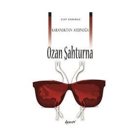 Karanlıktan Aydınlığa Ozan Şahturna - Esat Korkmaz