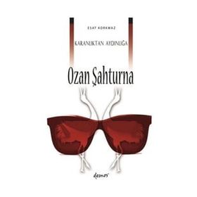 Karanlıktan Aydınlığa Ozan Şahturna - Esat Korkmaz