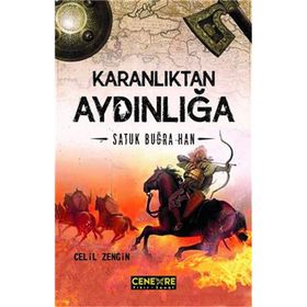 Karanlıktan Aydınlığa Satuk Buğra Han - Celil Zengin