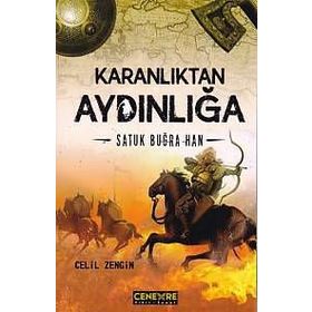 Karanlıktan Aydınlığa Satuk Buğra Han - Celil Zengin