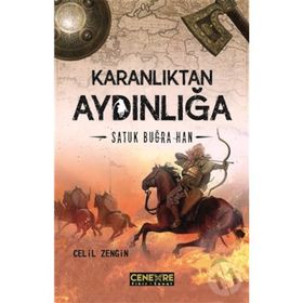 Karanlıktan Aydınlığa Satuk Buğra Han - Celil Zengin