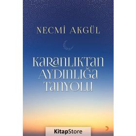 Karanlıktan Aydınlığa Tanyolu - Necmi Akgül