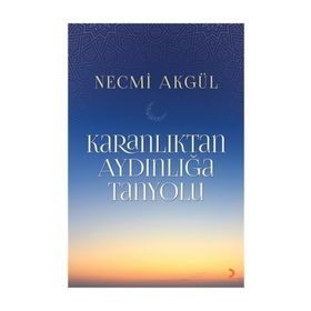 Karanlıktan Aydınlığa Tanyolu - Necmi Akgül