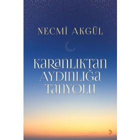 Karanlıktan Aydınlığa Tanyolu - Necmi Akgül