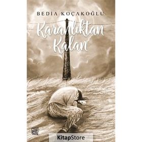 Karanlıktan Kalan Bedia Koçakoğlu