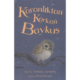 Karanlıktan Korkan Baykuş - Jill Tomlinson
