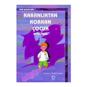 KARANLIKTAN KORKAN ÇOCUK - AYTÜL AKAL