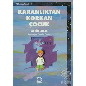 KARANLIKTAN KORKAN ÇOCUK - AYTÜL AKAL