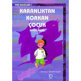 KARANLIKTAN KORKAN ÇOCUK - AYTÜL AKAL