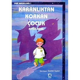 KARANLIKTAN KORKAN ÇOCUK - AYTÜL AKAL