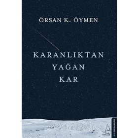 Karanlıktan Yağan Kar - Örsan K. Öymen