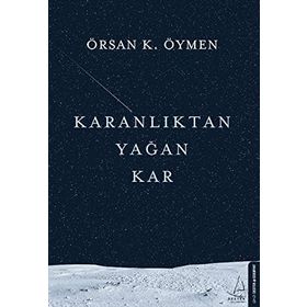 Karanlıktan Yağan Kar - Örsan K. Öymen