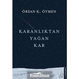 Karanlıktan Yağan Kar - Örsan K. Öymen