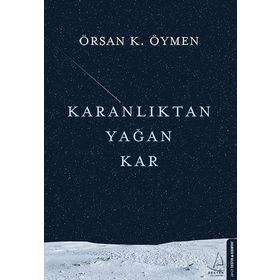 Karanlıktan Yağan Kar - Örsan K. Öymen