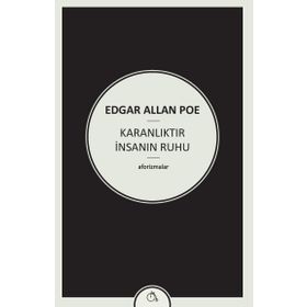 Karanlıktır İnsanın Ruhu - edgar allen poe