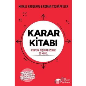 Karar Kitabı - Stratejik Düşünme Üzerine 50 Model - Mikael Krogerus, Roman Tschappeler