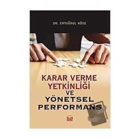 Karar Verme Yetkinliği ve Yönetsel Performans Ertuğrul Köse