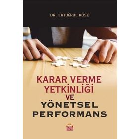 Karar Verme Yetkinliği ve Yönetsel Performans Ertuğrul Köse