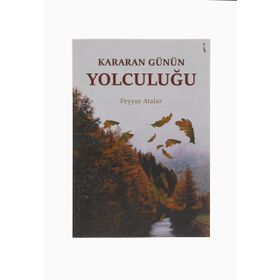 Kararan Günün Yolculuğu - Feyyaz Atalar