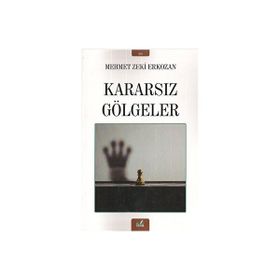 Kararsız Gölgeler - Mehmet Zeki Erkozan