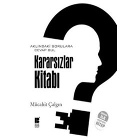 KARARSIZLAR KİTABI AKLINDAKİ SORULARA CEVAP BUL - MÜCAHİT ÇALGIN