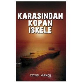 Karasından Kopan İskele - Zeynel Kürkçü