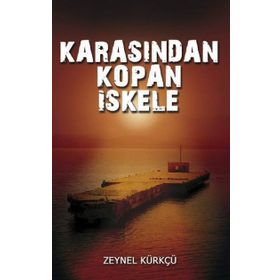 Karasından Kopan İskele - Zeynel Kürkçü