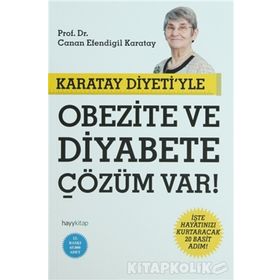 Karatay Diyeti'yle Obezite ve Diyabete Çözüm Var! İşte Hayatınızı Kurtaracak 20 Basit Adım - Canan Efendigil Karatay