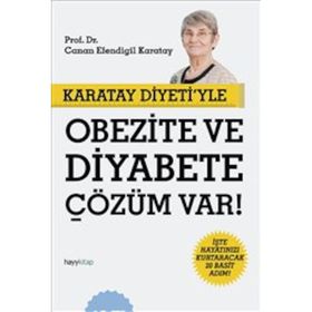 Karatay Diyeti'yle Obezite ve Diyabete Çözüm Var! İşte Hayatınızı Kurtaracak 20 Basit Adım - Canan Efendigil Karatay