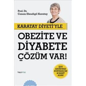 Karatay Diyeti'yle Obezite ve Diyabete Çözüm Var! İşte Hayatınızı Kurtaracak 20 Basit Adım - Canan Efendigil Karatay