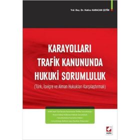 Karayolları Trafik Kanununda Hukuki Sorumluluk - Hatice Karacan Çetin