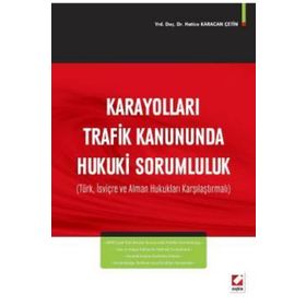 Karayolları Trafik Kanununda Hukuki Sorumluluk - Hatice Karacan Çetin