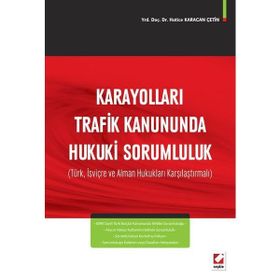 Karayolları Trafik Kanununda Hukuki Sorumluluk - Hatice Karacan Çetin