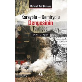 Karayolu-Demiryolu Dengesinin Tarihçesi - Mehmet Arif Demirer