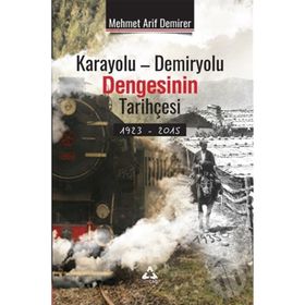Karayolu-Demiryolu Dengesinin Tarihçesi - Mehmet Arif Demirer