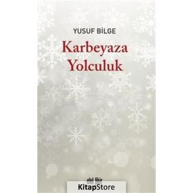 Karbeyaza Yolculuk - Yusuf Bilge