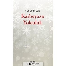 Karbeyaza Yolculuk - Yusuf Bilge