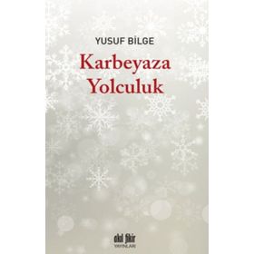 Karbeyaza Yolculuk - Yusuf Bilge